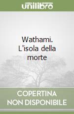 Wathami. L'isola della morte libro