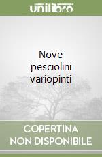 Nove pesciolini variopinti