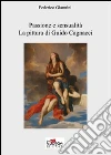 Passione e sensualità. La pittura di Guido Cagnacci libro