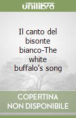 Il canto del bisonte bianco-The white buffalo's song libro