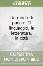 Un modo di parlare. Il linguaggio, la letteratura, la città libro