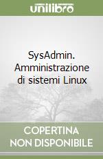 SysAdmin. Amministrazione di sistemi Linux