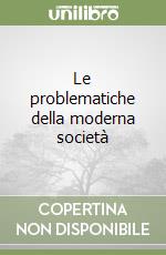 Le problematiche della moderna società