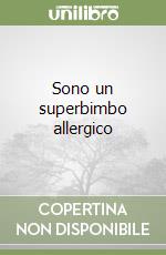 Sono un superbimbo allergico