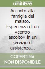 Accanto alla famiglia del malato. Esperienza di un «centro ascolto» in un servizio di assistenza domiciliare integrata