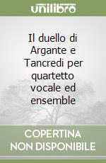 Il duello di Argante e Tancredi per quartetto vocale ed ensemble libro