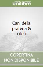 Cani della prateria & citelli