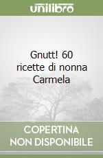 Gnutt! 60 ricette di nonna Carmela libro