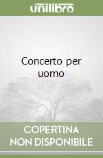 Concerto per uomo