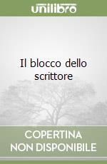 Il blocco dello scrittore libro