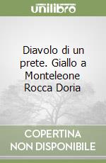 Diavolo di un prete. Giallo a Monteleone Rocca Doria libro