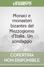 Monaci e monasteri bizantini del Mezzogiorno d'Italia. Un sondaggio libro