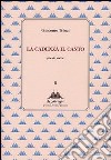 La cadenza il canto. Poesie scelte libro di Trinci Giacomo