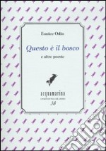 «Questo è il bosco» e altre poesie