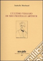 L'ultimo viaggio di mio fratello Arthur libro