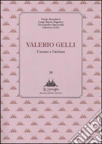 Valerio Gelli. L'uomo e l'artista