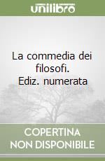 La commedia dei filosofi. Ediz. numerata libro