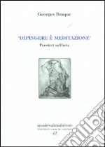 «Dipingere è meditazione». Pensieri sull'arte libro