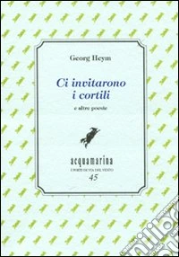 Ci invitarono i cortili e altre poesie