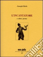 L'incantatore e altre prose libro