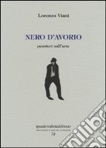 Nero d'avorio. Pensieri sull'arte libro