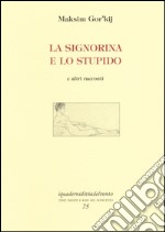 La signorina e lo stupido e altri racconti libro