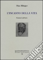 L'incanto della vita. Pensieri sull'arte libro