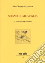 Sogno come veglia e altri racconti inediti. Ediz. numerata libro