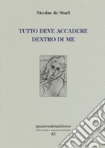 Tutto deve accadere dentro di me. Ediz. limitata libro