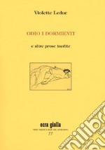 Odio i dormienti e altre prose inedite libro