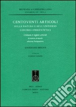 Centoventi articoli sulla natura e sull'universo contro i peripatetici. Centum et viginti articuli de natura et mundo adversus peripateticos libro