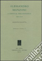 Alessandro Manzoni. A critical bibliography. 1995-2000 libro