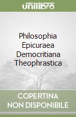 Philosophia Epicuraea Democritiana Theophrastica libro