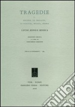 Tragedie. Testo latino a fronte. Vol. 1: Ercole-Le troiane-La Fenice-Medea-Fedra libro