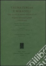 Taumaturgia e miracoli tra alto e basso Medioevo. Prospettive metodologiche generali e casistiche locali. Atti del Convegno di studio (Gubbio, 20-21 aprile 2007) libro