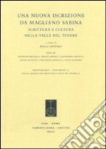 Una nuova iscrizione da Magliano Sabina. Scrittura e cultura nella valle del Tevere libro