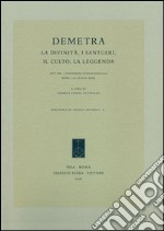 Demetra. La divinità, i santuari, il culto, la leggenda. Atti del 1° Congresso internazionale (Enna, 1-4 luglio 2008) libro