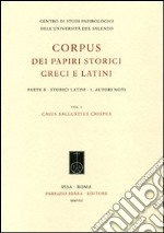 Corpus dei papiri storici greci e latini. Parte B. Storici Latini. Vol. 1: Autori noti. Caius Sallustius Crispus libro