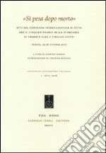 «Si pesa dopo morto». Atti del Convegno internazionale di studi per il cinquantenario della scomparsa di Umberto Saba e Virgilio Giotti (Trieste, 25-26 ottobre 2007) libro