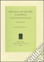 Granelli di senapa all'indice. Tessere di storia editoriale (1585-1700) libro