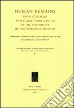 Human Remains from Etruscan and Italic Tomb Groups in the University of Pennsylvania Museum libro