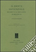 Il Dante sapienziale. Dionigi e la bellezza di Beatrice libro