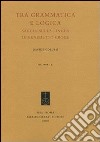 Tra grammatica e logica. Saggio sulla lingua di Benedetto Croce libro di Colussi Davide