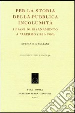 Per la storia della pubblica incolumità. I piani di risanamento a Palermo (1861-1900)