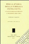 Per la storia della pubblica incolumità. I piani di risanamento a Palermo (1861-1900) libro di Magliani Stefania