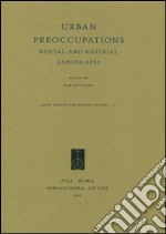 Urban Preoccupations. Mental and Material Landscapes libro