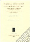 Periferia e frontiera nell Sicilia antica. Eventi, identità a confronto e dinamiche antropiche nell'area centro-settentrionale fino al IV sec. a.c. libro di Franco Antonio