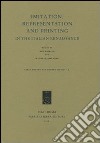 Imitation, Representation and Printing in the Italian Renaissance libro