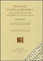 Paesaggi, storia e memoria. Pagine rare e inedite dell'Archivio Marin della Fondazione Cassa di Risparmio di Gorizia libro