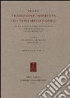 Sulla tradizione indiretta dei testi medici greci. Atti del Seminario internazionale (Siena, 19-20 settembre 2008) libro